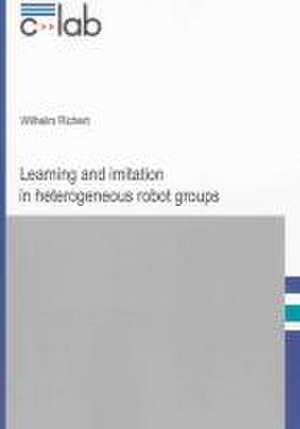 Learning and imitation in heterogeneous robot groups de Wilhelm Richert