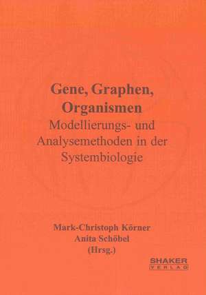 Gene, Graphen, Organismen de Mark Ch Körner