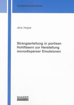 Strangzerteilung in porösen Hohlfasern zur Herstellung monodisperser Emulsionen de Jens Hoppe