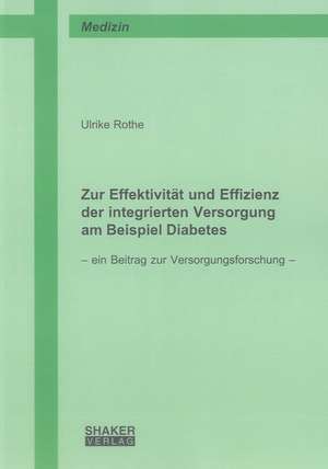 Zur Effektivität und Effizienz der integrierten Versorgung am Beispiel Diabetes de Ulrike Rothe