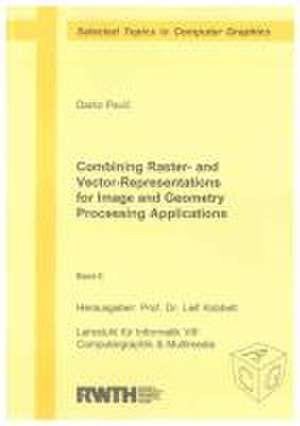 Combining Raster- and Vector-Representations for Image and Geometry Processing Applications de Darko Pavic