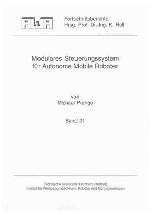 Modulares Steuerungssystem für Autonome Mobile Roboter de Michael Prange