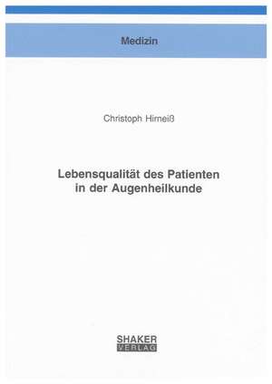 Lebensqualität des Patienten in der Augenheilkunde de Christoph Hirneiß