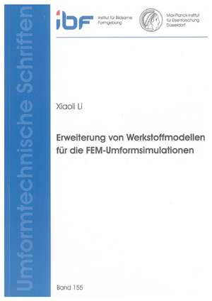 Erweiterung von Werkstoffmodellen für die FEM-Umformsimulationen de Xiaoli Li