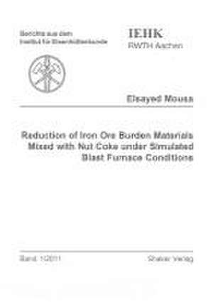 Reduction of Iron Ore Burden Materials Mixed with Nut Coke under Simulated Blast Furnace Conditions de Elsayed Mousa