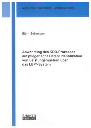 Anwendung des KDD-Prozesses auf pflegerische Daten: Identifikation von Leistungsmustern über das LEP®-System de Björn Sellemann