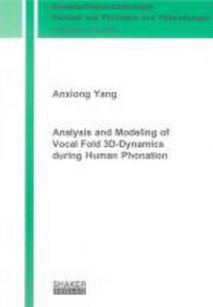 Analysis and Modeling of Vocal Fold 3D-Dynamics during Human Phonation de Anxiong Yang