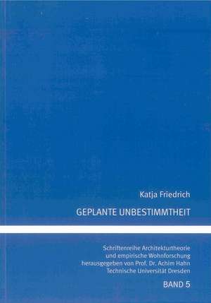 Geplante Unbestimmtheit de Katja Friedrich