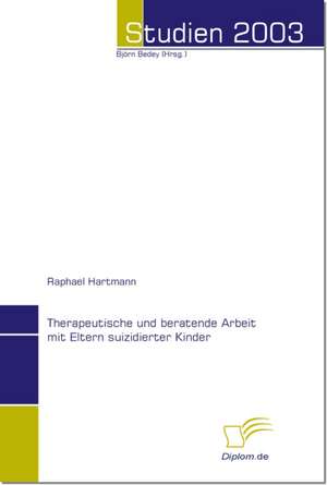 Therapeutische Und Beratende Arbeit Mit Eltern Suizidierter Kinder: The Sea de Raphael Hartmann