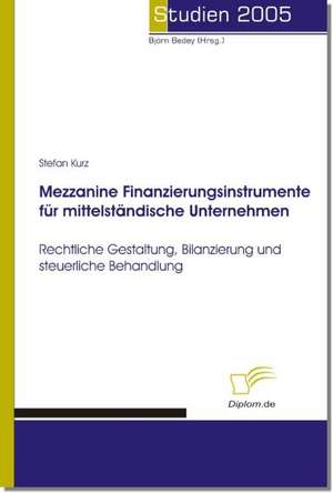 Mezzanine Finanzierungsinstrumente Fur Mittelst Ndische Unternehmen: The Sea de Stefan Kurz