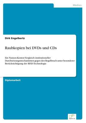 Raubkopien Bei DVDs Und CDs: Chancen Und Risiken de Dirk Engelbertz