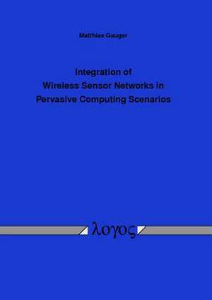 Integration of Wireless Sensor Networks in Pervasive Computing Scenarios