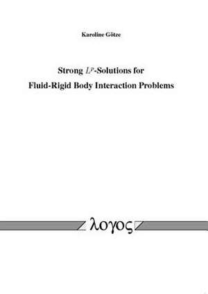 Strong LP-Solutions for Fluid-Rigid Body Interaction Problems