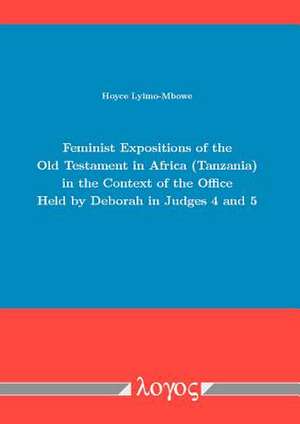 Feminist Expositions of the Old Testament in Africa (Tanzania) in the Context of the Office Held by Deborah in Judges 4 and 5