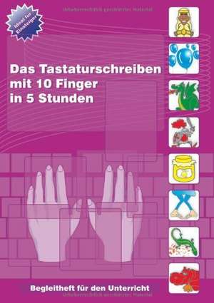 Das Tastaturschreiben mit 10 Fingern in 5 Stunden de Inge Baumeister