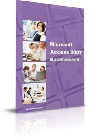 Microsoft Access 2007 - Basiswissen de Christian Bildner