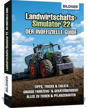 Landwirtschaftssimulator 22 - Der inoffizielle Guide de Andreas Zintzsch