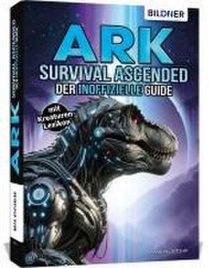 ARK Survival Ascended - Der große inoffizielle Guide de Andreas Zintzsch