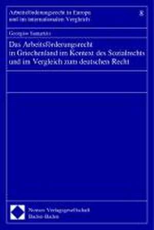 Das Arbeitsforderungsrecht in Griechenland Im Kontext Des Sozialrechts Und Im Vergleich Zum Deutschen Recht: Eine Analyse Der Missionen in Moldau Und Estland