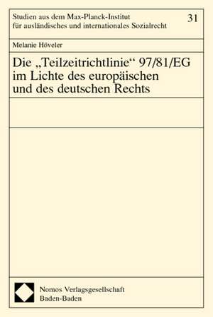 Die 'Teilzeitrichtlinie' 97/81/Eg Im Lichte Des Europaischen Und Des Deutschen Rechts: Deutsch-Turkische Tagung in Schloss Ringberg/Tegernse de Melanie Höveler