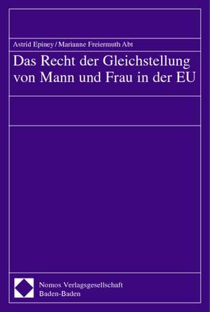 Das Recht der Gleichstellung von Mann und Frau in der EU de Astrid Epiney