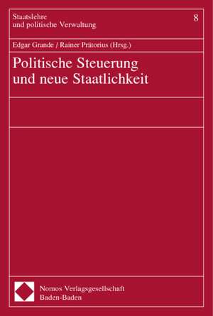 Politische Steuerung und neue Staatlichkeit de Edgar Grande