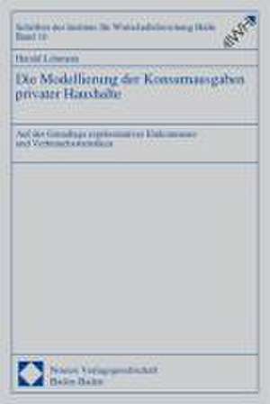 Die Modellierung Der Konsumausgaben Privater Haushalte: Auf Der Grundlage Reprasentativer Einkommens- Und Verbrauchsstatistiken