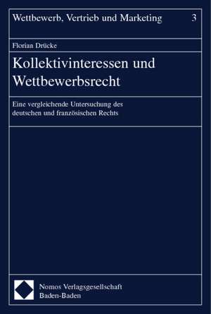 Kollektivinteressen Und Wettbewerbsrecht: Eine Vergleichende Untersuchung Des Deutschen Und Franzosischen Recht