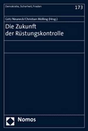 Die Zukunft der Rüstungskontrolle de Götz Neuneck