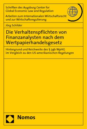 Die Verhaltenspflichten Von Finanzanalysten Nach Dem Wertpapierhandelsgesetz: Hintergrund Und Reichweite Des 34b Wphg Im Vergleich Zu Den Us-Amerikani de Jörg Schilder