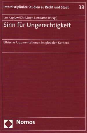 Sinn Fur Ungerechtigkeit: Ethische Argumentationen Im Globalen Kontext de Ian Kaplow