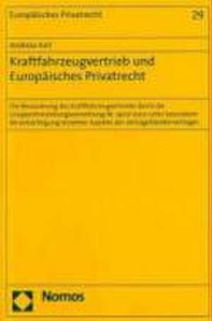 Kraftfahrzeugvertrieb und Europäisches Privatrecht de Andreas Karl