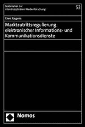 Marktzutrittsregulierung elektronischer Informations- und Kommunikationsdienste de Uwe Jürgens