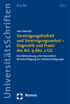 Vereinigungsfreiheit und Vereinigungsverbot - Dogmatik und Praxis des Art. 9 Abs. 2 GG de Jens Heinrich