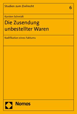 Die Zusendung Unbestellter Waren: Kodifikation Eines Faktums de Karsten Schmidt