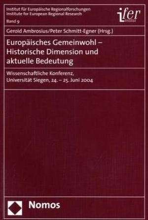 Europaisches Gemeinwohl - Historische Dimension Und Aktuelle Bedeutung: Wissenschaftliche Konferenz, Universitat Siegen, 24. - 25. Juni 2004 de Gerold Ambrosius