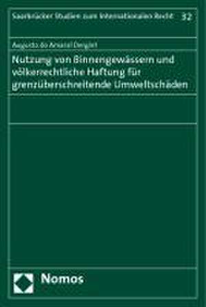 Nutzung von Binnengewässern und völkerrechtliche Haftung für grenzüberschreitende Umweltschäden de Augusto do Amaral Dergint