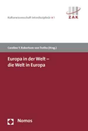 Europa in der Welt - die Welt in Europa de Caroline Y. Robertson-von Trotha