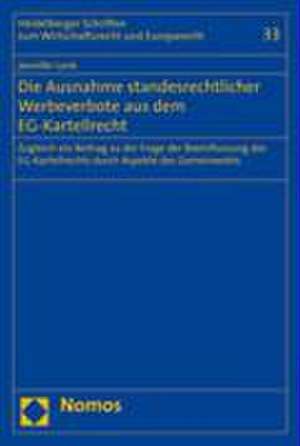 Die Ausnahme standesrechtlicher Werbeverbote aus dem EG-Kartellrecht de Jennifer Lenk