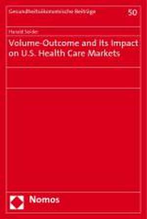 Volume-Outcome and Its Impact on U.S. Health Care Markets de Harald Seider