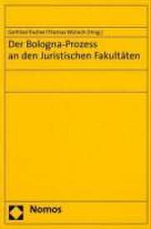 Der Bologna-Prozess an den Juristischen Fakultäten de Gerfried Fischer