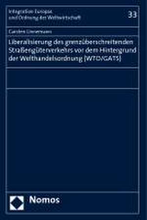 Liberalisierung Des Grenzuberschreitenden Strassenguterverkehrs VOR Dem Hintergrund Der Welthandelsordnung (Wto/Gats): Rechtsgutachtliche Stellungnahme Im Auftrag Der Hessischen Landesregierung de Carsten Linnemann