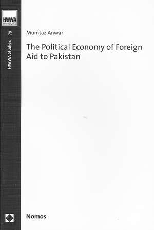 The Political Economy of Foreign Aid to Pakistan de Mumtaz Anwar