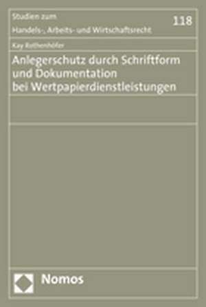 Anlegerschutz durch Schriftform und Dokumentation bei Wertpapierdienstleistungen de Kay Rothenhöfer