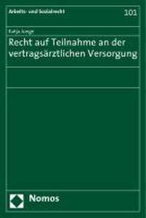 Recht auf Teilnahme an der vertragsärztlichen Versorgung de Katja Junge