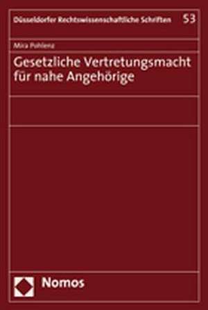 Gesetzliche Vertretungsmacht für nahe Angehörige de Mira Pohlenz