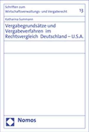 Vergabegrundsätze und Vergabeverfahren im Rechtsvergleich Deutschland - U.S.A. de Katharina Summann