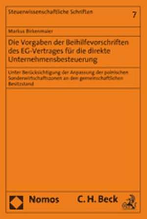 Die Vorgaben der Beihilfevorschriften des EG-Vertrages für die direkte Unternehmensbesteuerung de Markus Birkenmaier