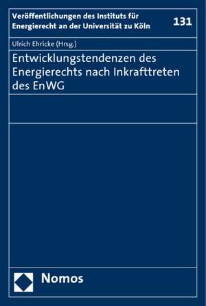 Entwicklungstendenzen des Energierechts nach Inkrafttreten des EnWG de Ulrich Ehricke