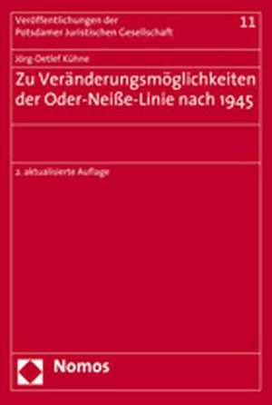 Zu Veranderungsmoglichkeiten Der Oder-Neisse-Linie Nach 1945: Eine Untersuchung Der Judikaturlinien Und Ihrer Gesetzlichen Ankn de Jörg-Detlef Kühne